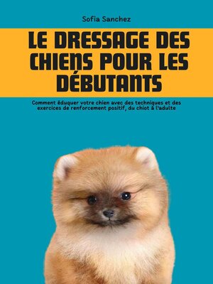 cover image of Le dressage des Chiens pour les Débutants
